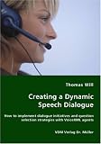 Creating a Dynamic Speech Dialogue - How to Implement Dialogue Initiatives and Question Selection Strategies with VoiceXML Agents