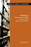 Ephesians: Empowerment to Walk in Love for the Unity of All in Christ (Studies in Biblical Literature)