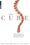 The Cure: What if God isn't who you t...