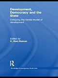 Development, democracy and the state : critiquing the Kerala model of development