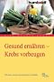 Gesund ern�hren - Krebs vorbeugen