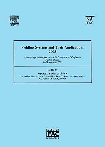 Fieldbus Systems and Their Applications 2005: A Proceedings volume from the 6th IFAC International Conference, Puebla, Mexico 14-25 November 2005 (IPV - IFAC Proceedings Volume)