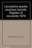 Lancashire quarter sessions records : register of recusants 1679