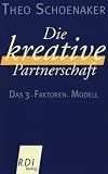 Die kreative Partnerschaft: Das 3-Faktoren-Modell - Theo Schoenaker