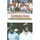 Caribbean Drugs: From Criminalization to Harm Reduction by Axel Klein, Marcus Day, and Anthony Harriott
