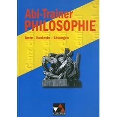 Abi-Trainer Philosophie. Nordrhein-Westfalen Texte, Aufgaben und L�sungen zum schriftlichen Abitur