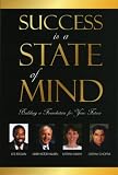 Success is a State of Mind: Building a Foundation for Your Future