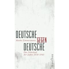 Deutsche gegen Deutsche: Das Schicksal der Juden 1938-1945