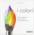 I colori. Come mescolarli per ottener...