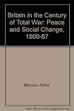 Britain in the century of total war : war, peace and social change. 1900-1967