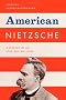 American Nietzsche: A History of an Icon and His Ideas