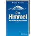 Der Himmel: Was uns dort wirklich erwartet