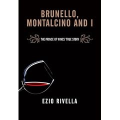 Brunello, Montalcino and I: The Prince of Wines' True Story: Ezio Rivella