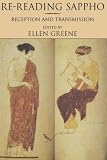 Re-Reading Sappho: Reception and Transmission (Classics and Contemporary Thought, 3)
