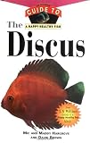 The Discus: An Owners Guide to a Happy Healthy Fish (Happy Healthy Pet)