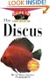 The Discus: An Owner's Guide to a Happy Healthy Fish (Happy Healthy Pet)