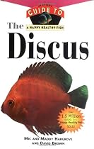 The Discus: An Owner's Guide to a Happy Healthy Fish