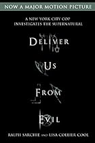 Deliver Us from Evil: A New York City Cop Investigates the Supernatural Deliver Us from Evil: A New York City Cop Investigates the Supernatural