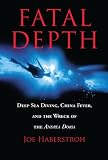 Fatal Depth: Deep Sea Diving, China Fever, and the Wreck of the Andrea Doria