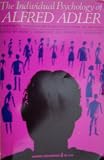 The Individual Psychology of Alfred Adler