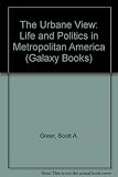The urbane view : life and politics in metropolitan America