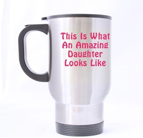 Funny Quotes "This Is What An Amazing Daughter Looks Like" High-definition Pattern Silver Good Stainless Steel Material Mug -Two Sides