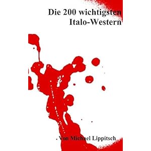 Die 200 wichtigsten Italo-Western