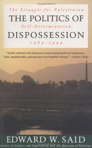 The Politics of Dispossession: The Struggle for Palestinian Self-Determination, 1969-1994