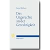 Das Ungerechte an der Gerechtigkeit: Fehldeutungen eines Begriffs