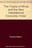 The Future of Africa and the New International Economic Order