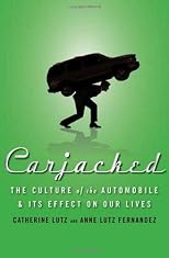 Carjacked: The Culture of the Automobile and Its Effect on Our Lives