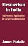 Mesmerism in India: Its Practical Application in Surgery and Medicine