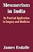 Mesmerism in India: Its Practical Application in Surgery and Medicine