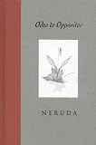 Odes to Opposites: Bilingual Edition Pablo Neruda