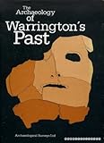 The archaeology of Warrington's past