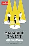 Managing talent : recruiting, retaining and getting the most from talented people