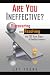 Are You Ineffective?: Discovering and Resolving the 202 Sure Signs of Personal Ineffe...