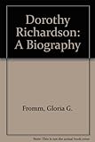 Dorothy Richardson : a biography