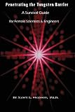 Penetrating the Tungsten Barrier: A Survival Guide for Female Scientists and Engineers