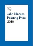 John Moores painting prize : 2010