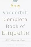 The Amy Vanderbilt Complete Book of Etiquette: 50th Anniversay Edition