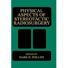Physical Aspects of Stereotactic Radiosurgery by  M.H. Phillips