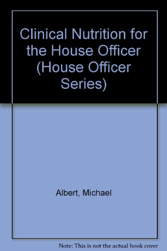 Clinical Nutrition for the House Officer (House Officer Series)