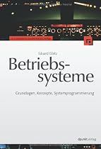 Betriebssysteme: Grundlagen, Konzepte, Systemprogrammierung