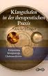 Klangschalen in der therapeutischen Praxis: Entspannung - Klangmassage - Chakrameditation