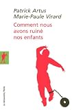 Comment nous avons ruin� nos enfants