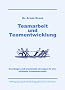 Teamarbeit und Teamentwicklung: Grundlagen und praxisnahe L�sungen f�r eine effiziente Zusammenarbeit