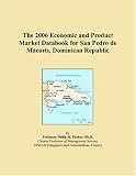 The 2006 Economic and Product Market Databook for San Pedro de Macoris, Dominican Republic