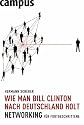 Wie man Bill Clinton nach Deutschland holt: Networking für Fortgeschrittene