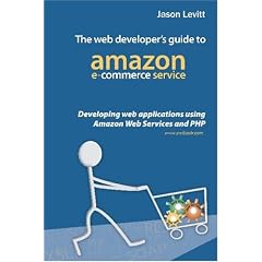 The Web Developer's Guide to Amazon E-Commerce Service: Developing Web Applications Using Amazon Web Services and PHP